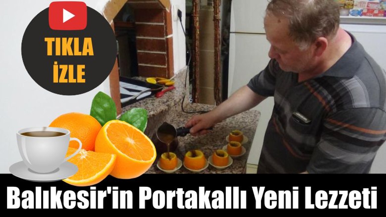 Balıkesir'in Portakallı Yeni Lezzeti