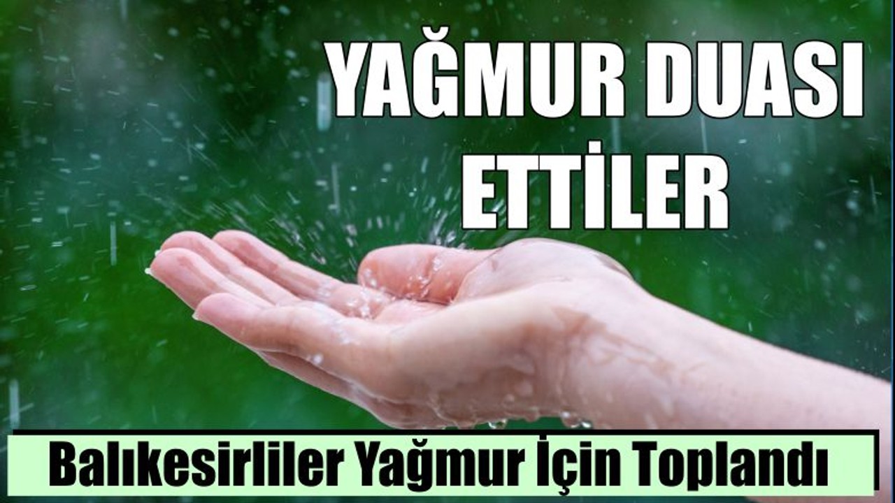 Balıkesirliler Yağmur İçin Toplandı