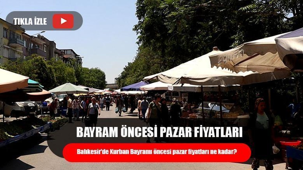 Bayram Öncesi Pazar Fiyatları