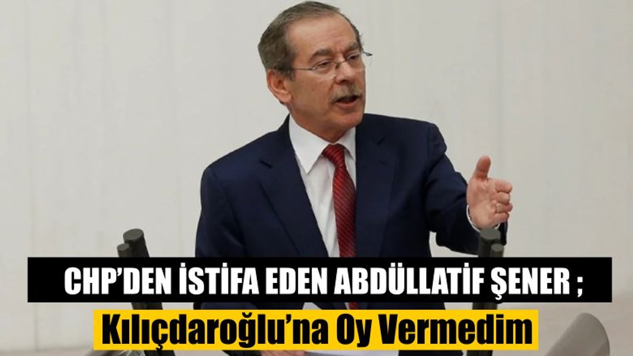 CHP’den İstifa Eden Abdüllatif Şener Seçimle İlgili Konuştu