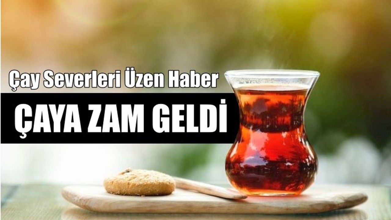 Çaya Zam Geldi