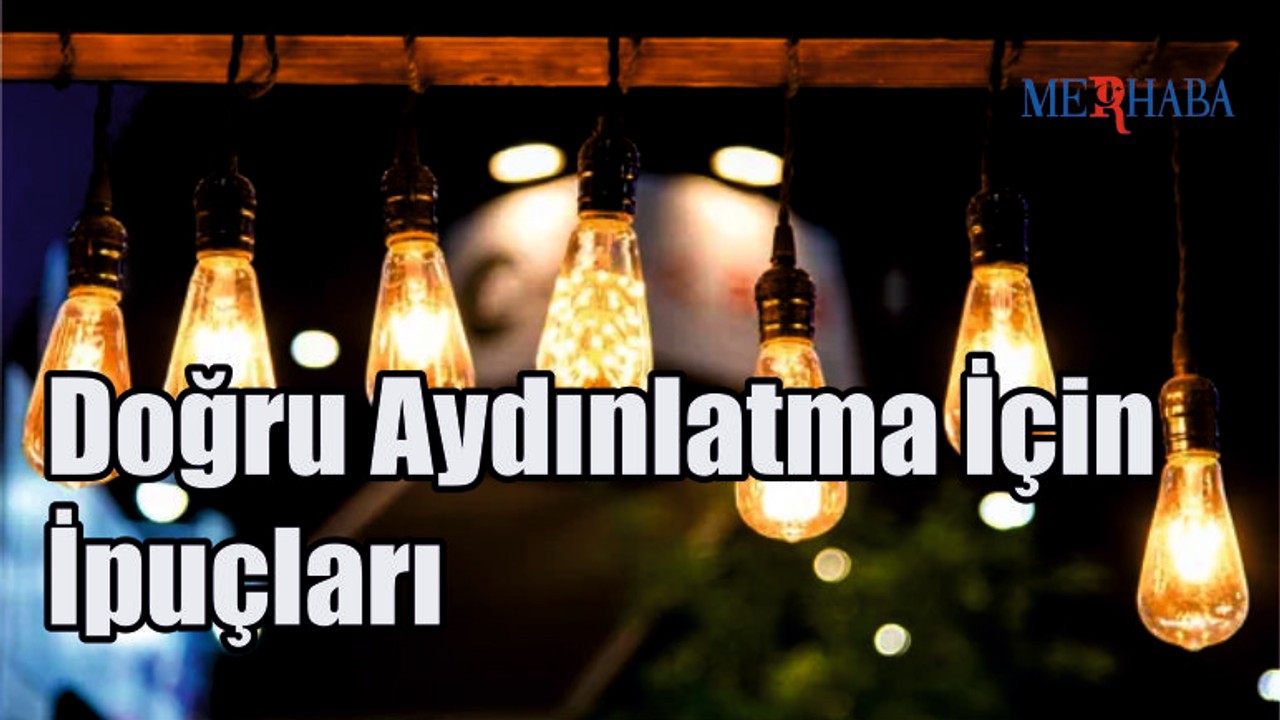 Doğru Aydınlatma İçin İpuçları