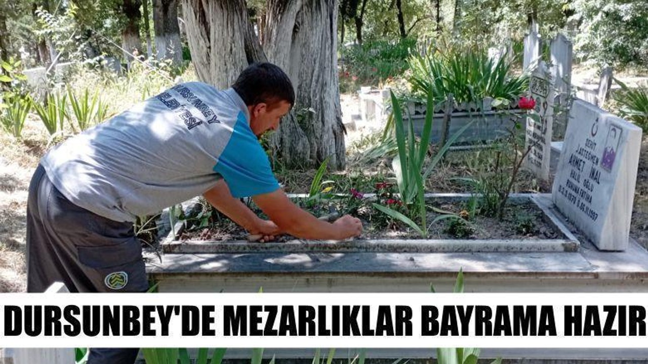 Dursunbey'de Mezarlıklar Bayrama Hazır