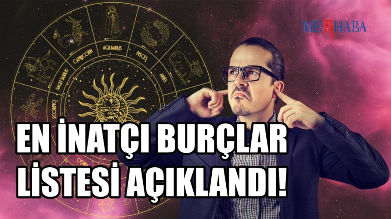 En İnatçı Burçlar