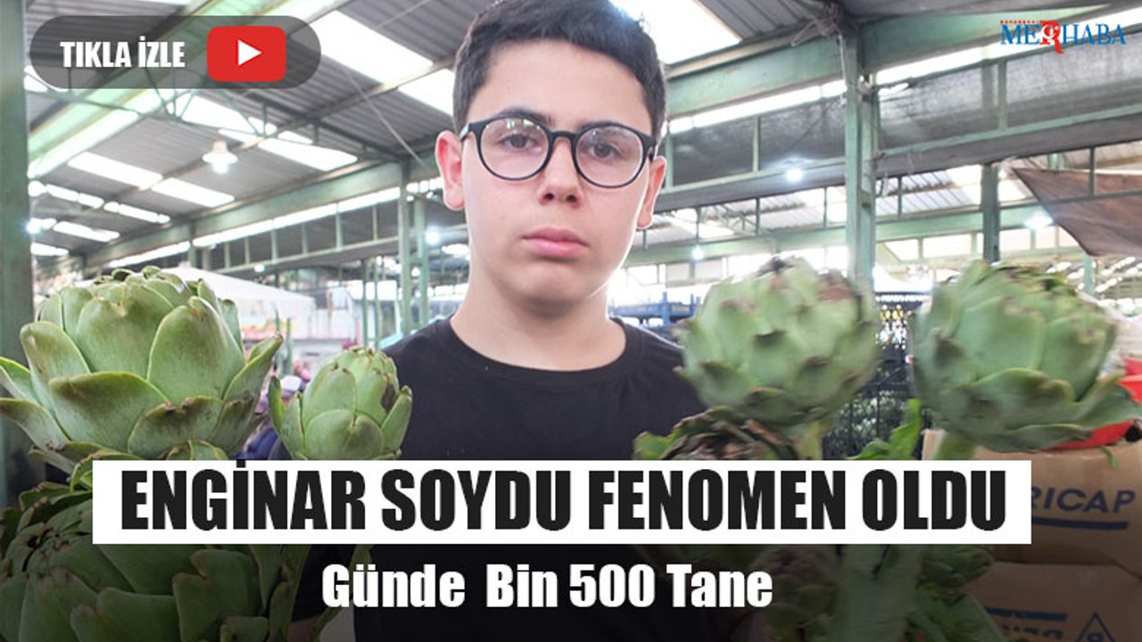 Enginar Soydu Fenomen Oldu