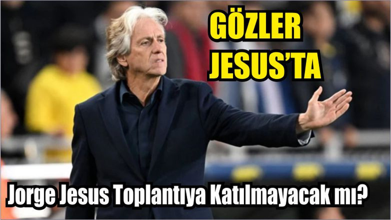Son Dakika! Jorge Jesus Toplantıya Katılmayacak