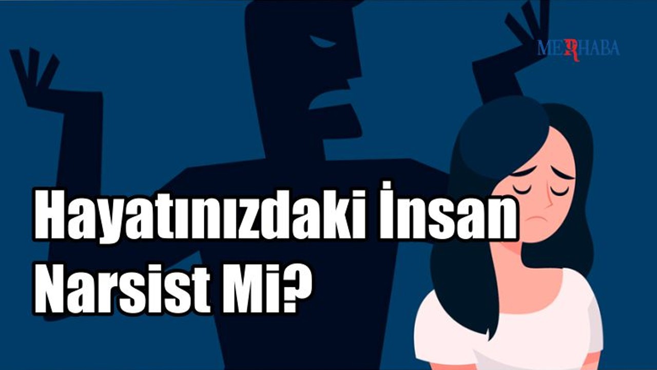 Hayatınızdaki İnsan Narsist Mi?