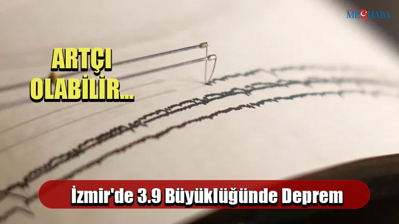 İZMİR’DE DEPREM PANİĞİ