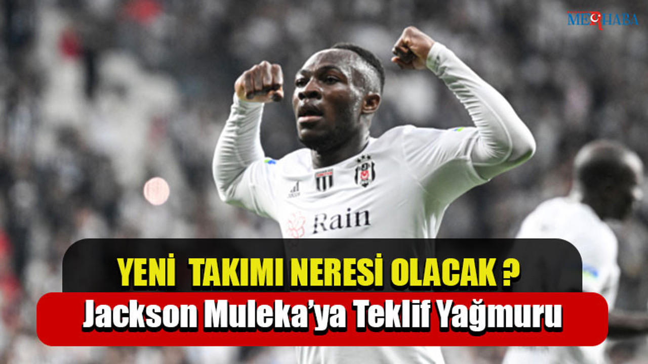 Jackson Muleka’ya Teklif Yağmuru