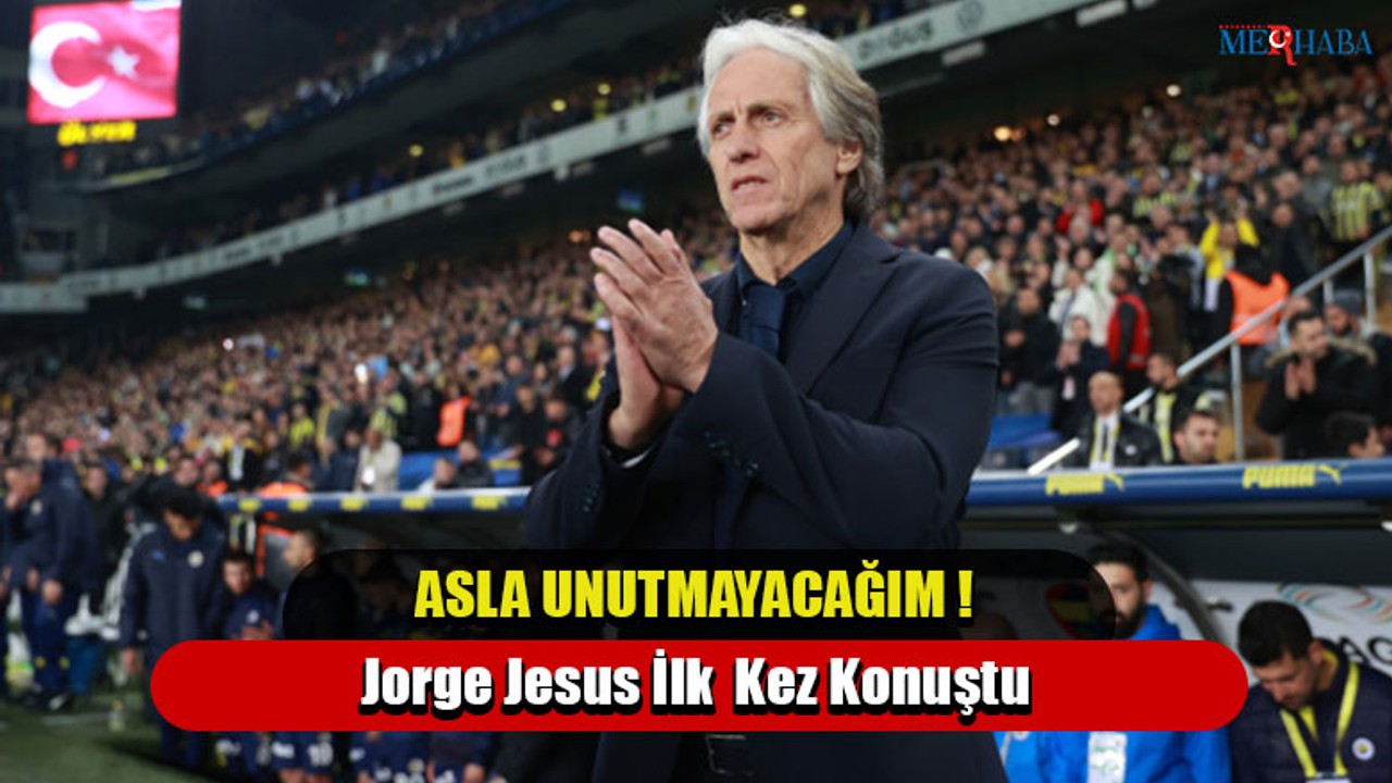 Jorge Jesus İlk Kez Konuştu