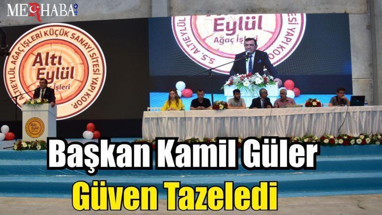 SS AĞAÇ İŞLERİ KÜÇÜK SANAYİ SİTESİ KOOPERATİF BAŞKANI KAMİL GÜLER GÜVEN TAZELEDİ