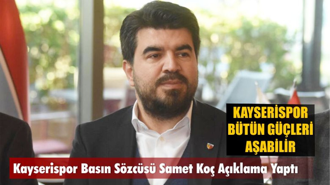 "Kayserispor bütün güçlükleri aşabilir"