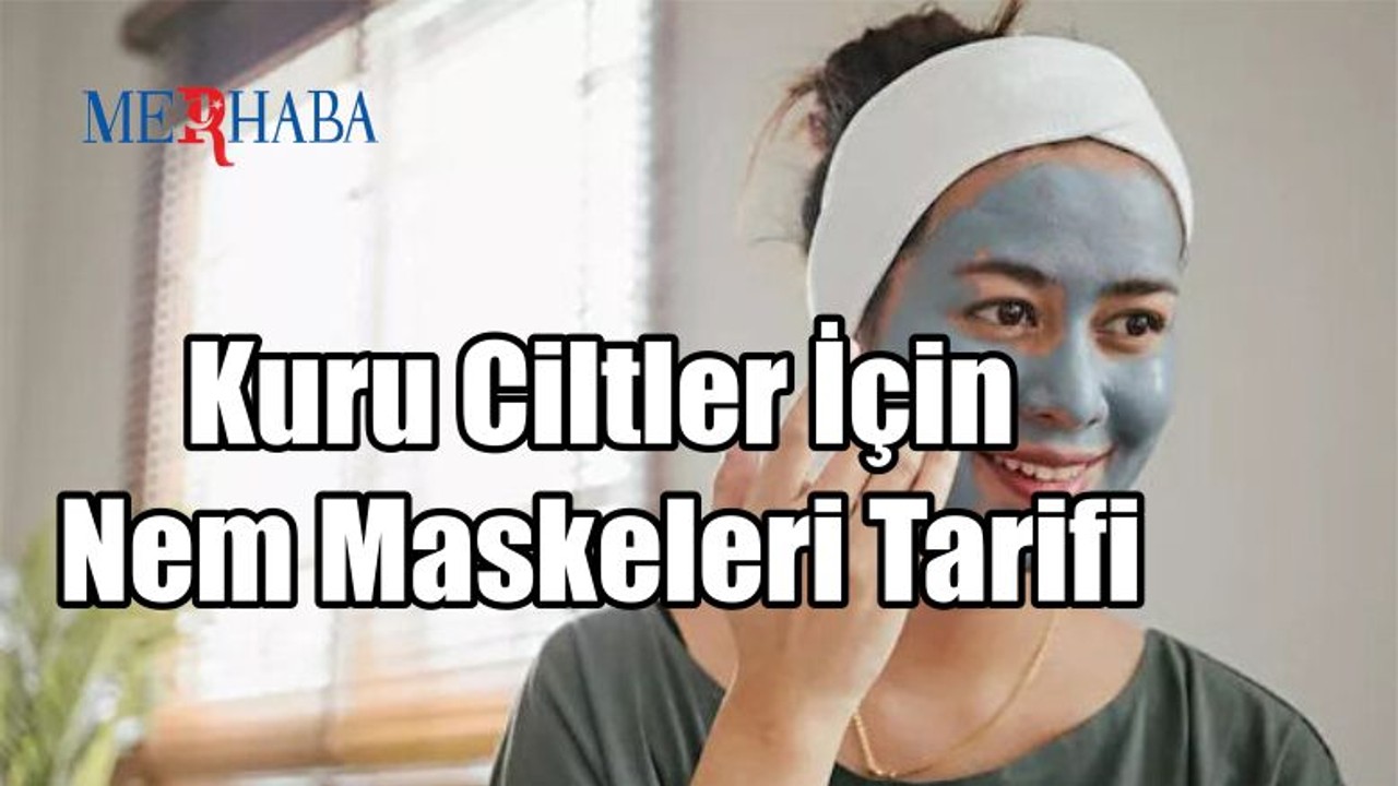 Kuru Ciltlere Nem Maskeleri