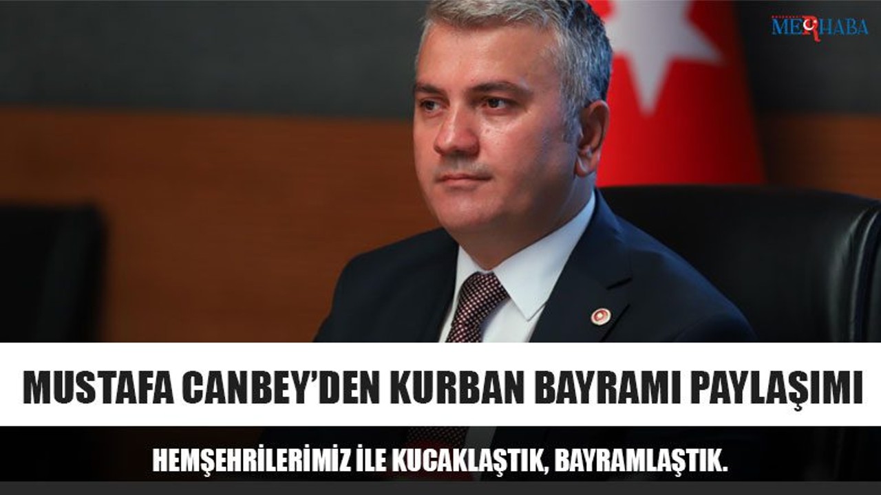 Mustafa Canbey’den Kurban Bayramı Paylaşımı