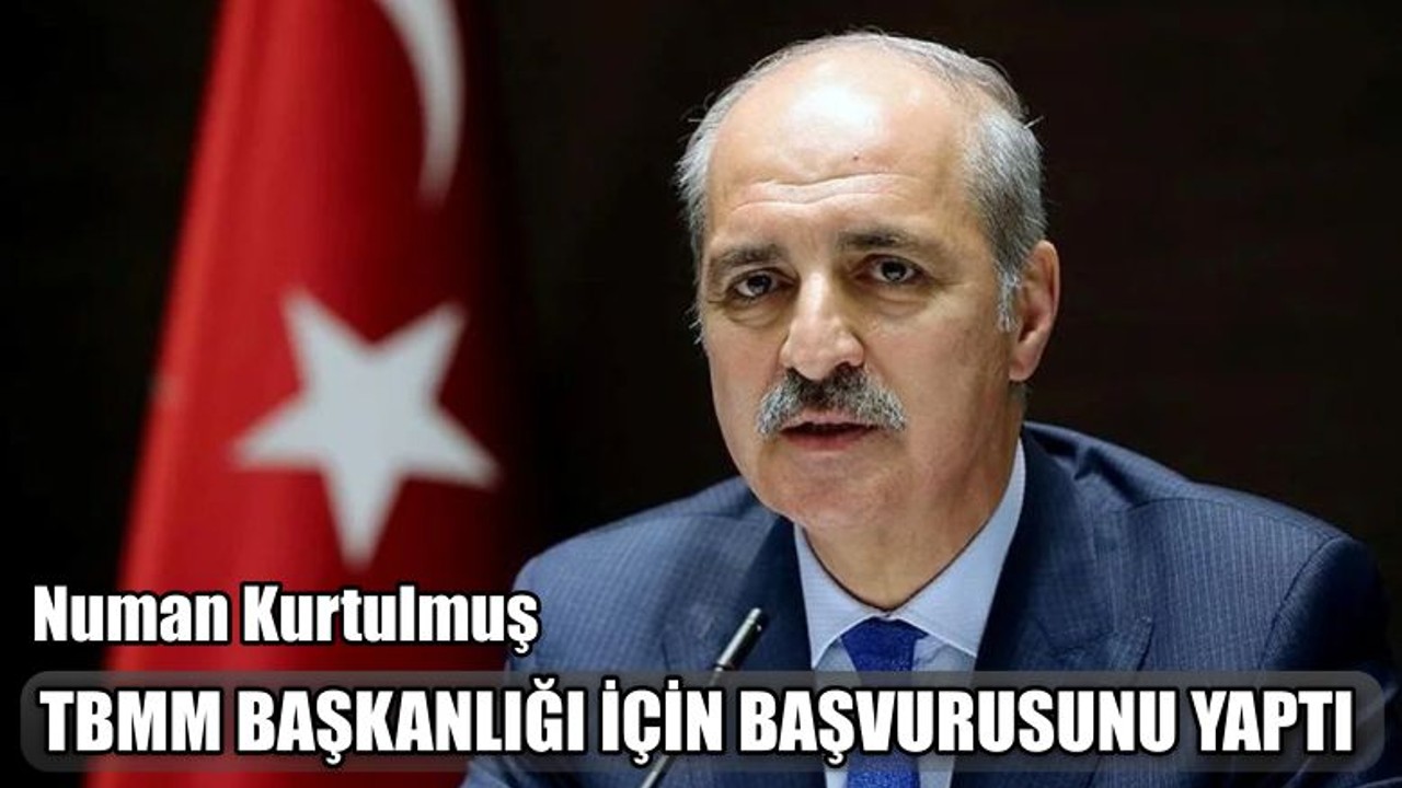 Numan Kurtulmuş Başkanlık İçin Başvuru Yaptı