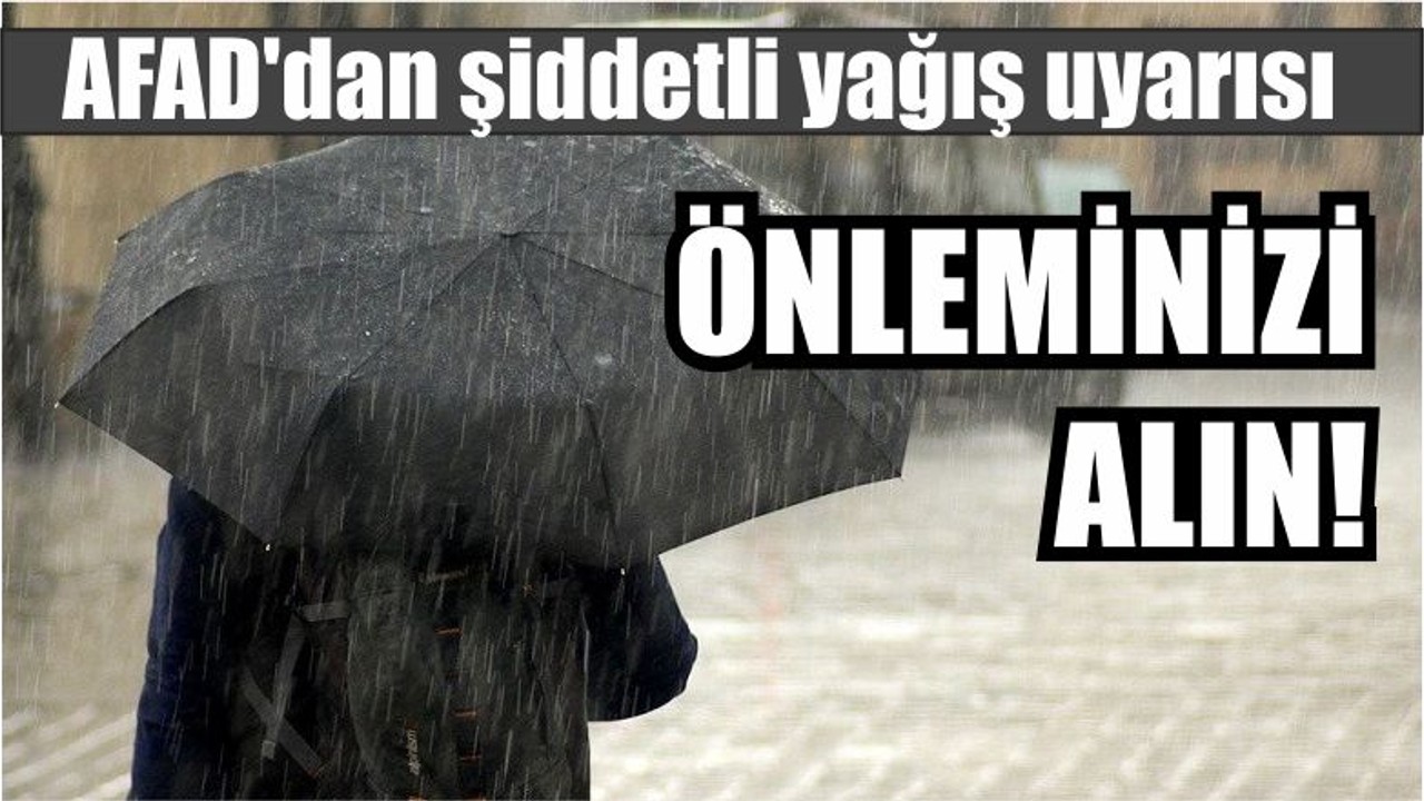 AFAD'dan şiddetli yağış uyarısı