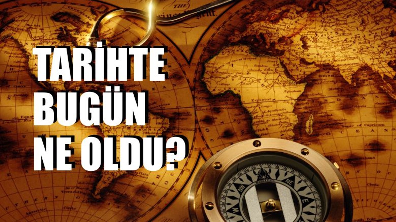 Tarihte bugün Ne Oldu?