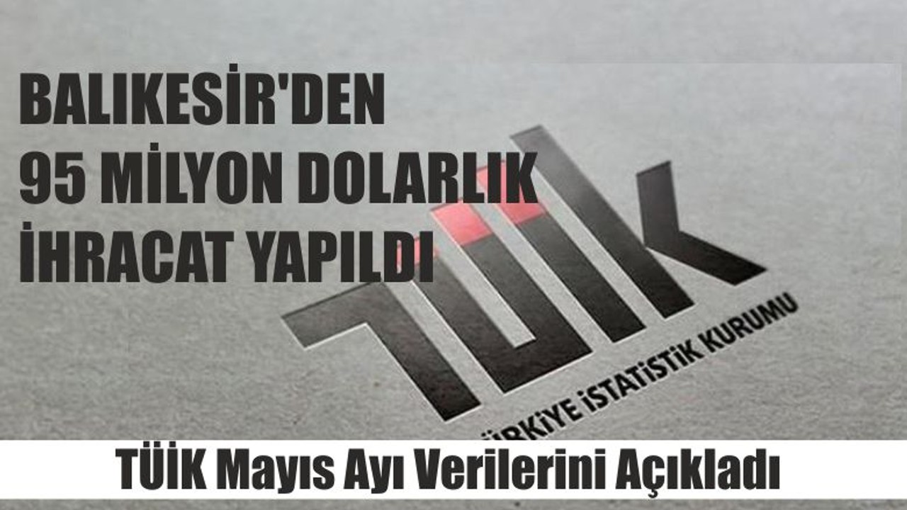 Tüik Mayıs Ayı Verilerini Açıkladı