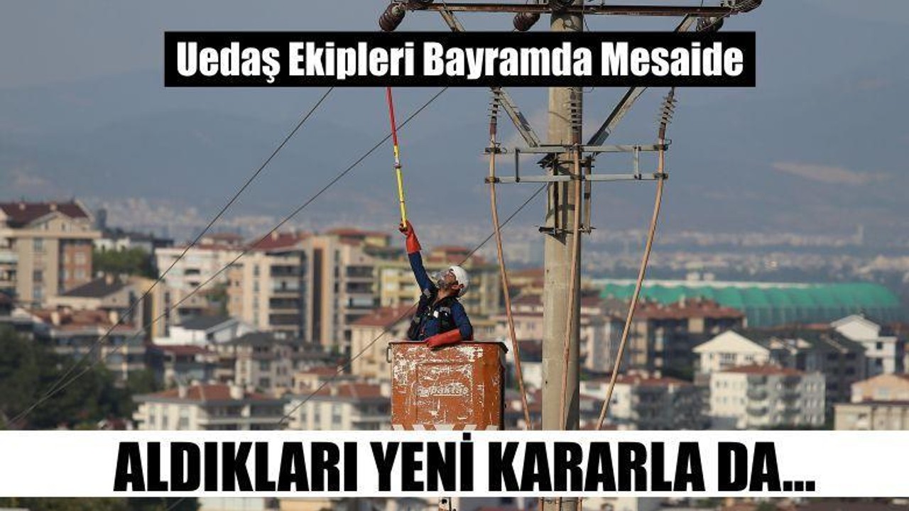 Uedaş Ekipleri Bayramda Mesaide