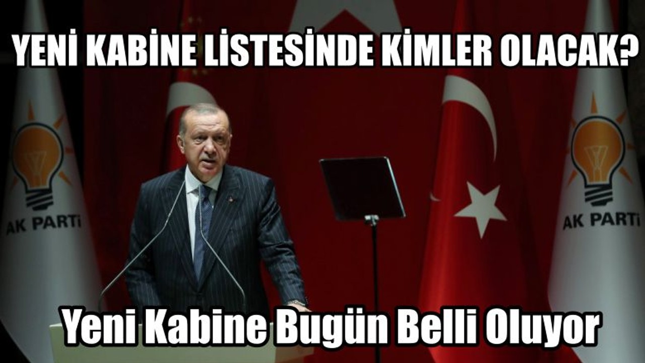 Yeni Kabine Bugün Belli Oluyor