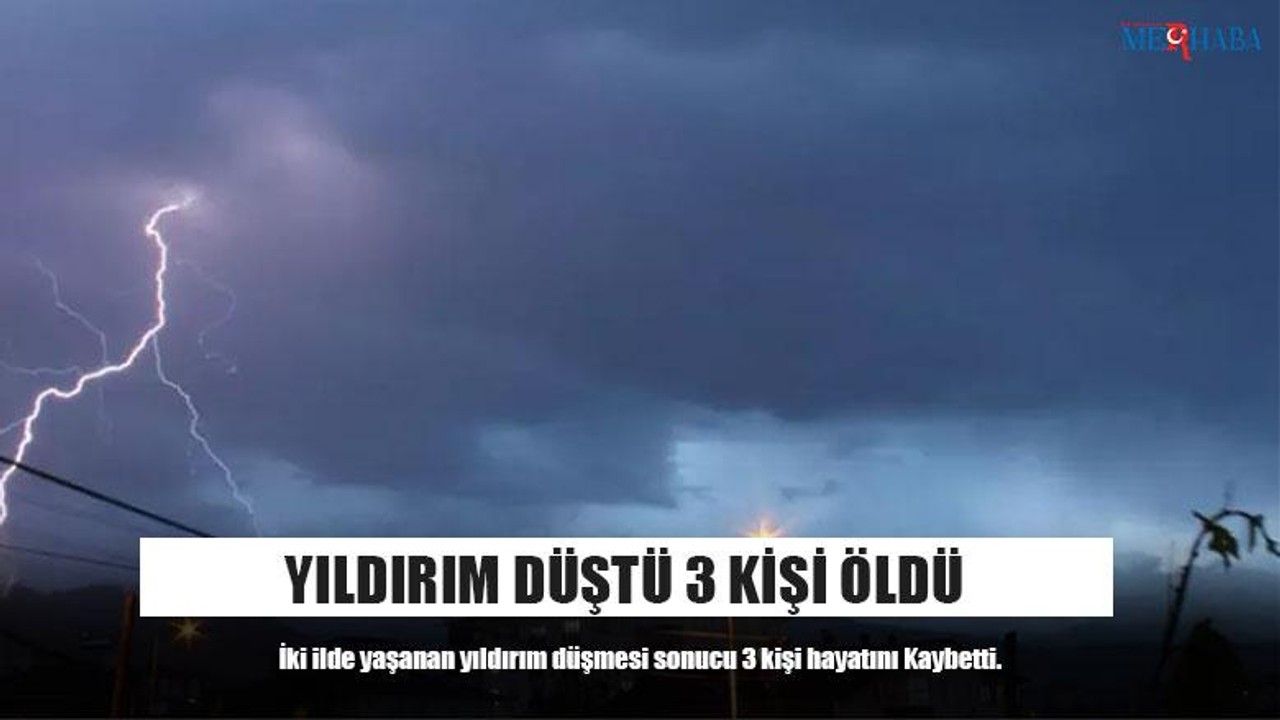Yıldırım Düştü 3 Kişi Öldü