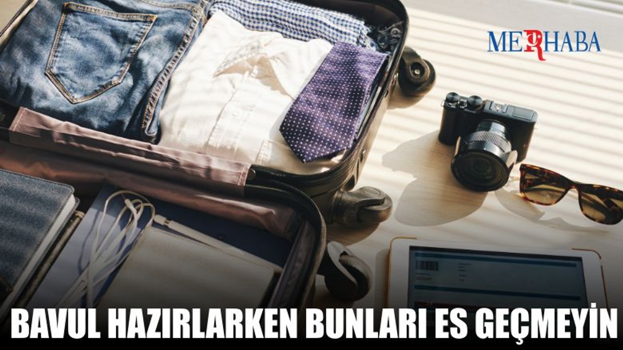 Adım Adım Bavulunuzu Hazırlayın