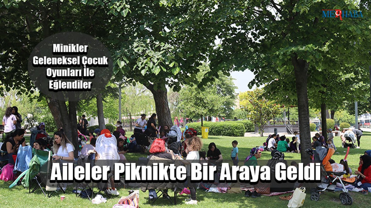 Aileler Piknikte Bir Araya Geldi