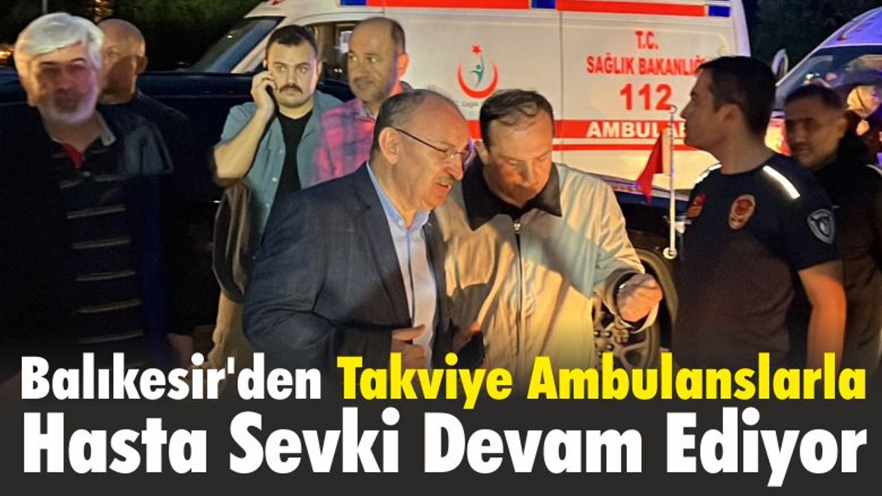 Balıkesir'den Takviye Ambulanslarla Hasta Sevki Devam Ediyor