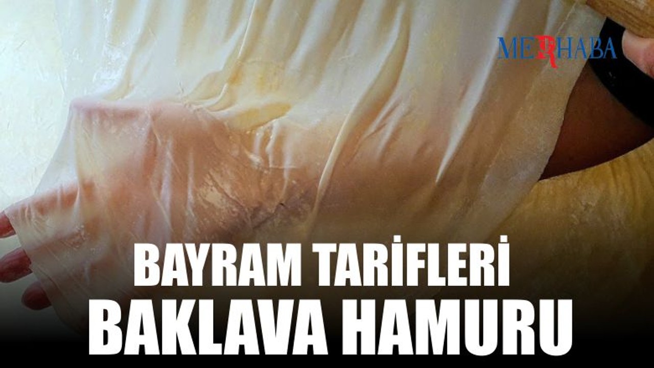 Bayram Tarifleri: Baklava Hamuru