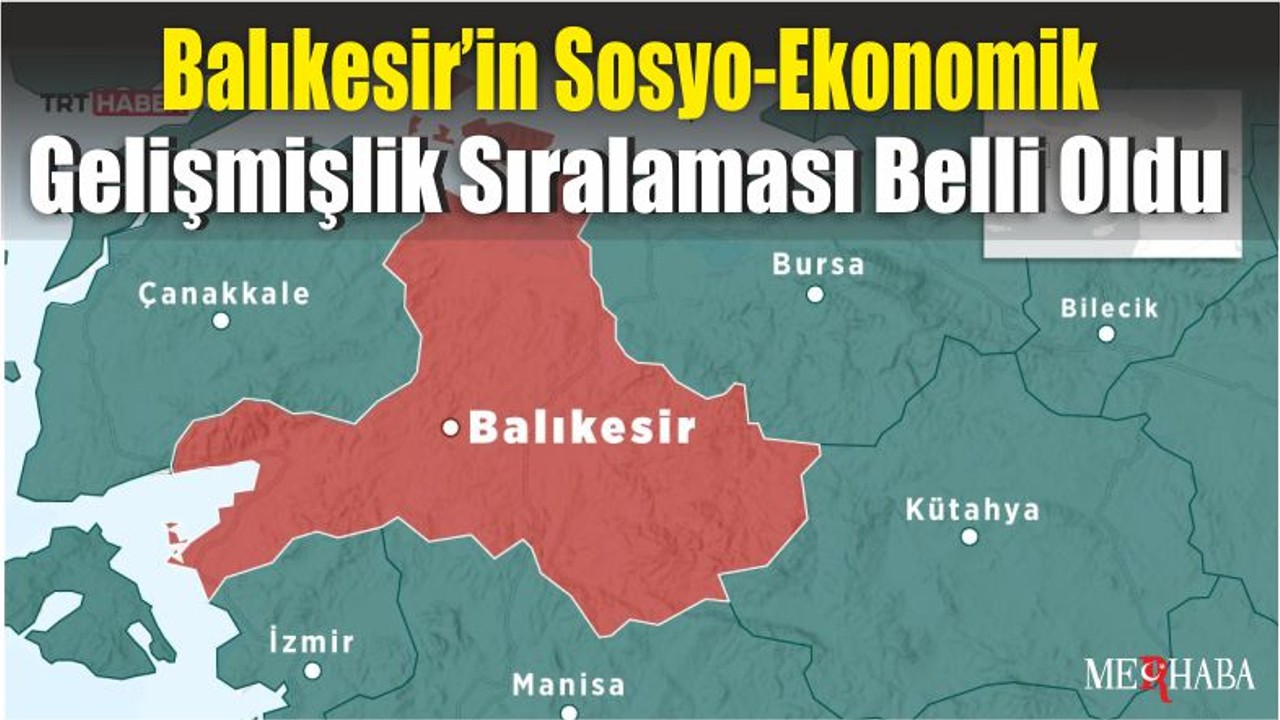 Balıkesir’in Sosyo-Ekonomik Gelişmişlik Sıralaması Belli Oldu