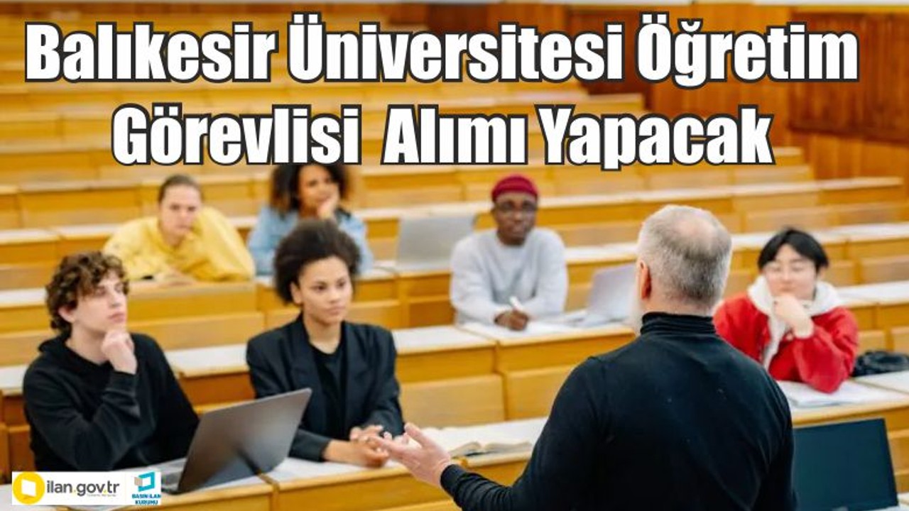 Balıkesir Üniversitesi Öğretim Görevlisi alımı yapacak