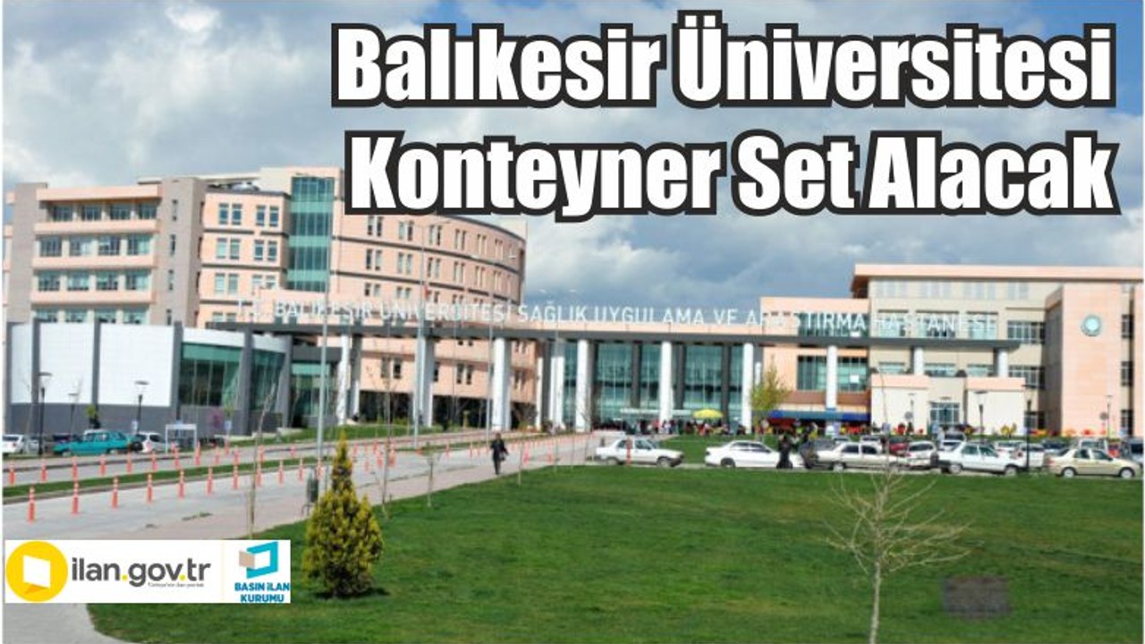 Balıkesir Üniversitesi Konteyner Set Alacak