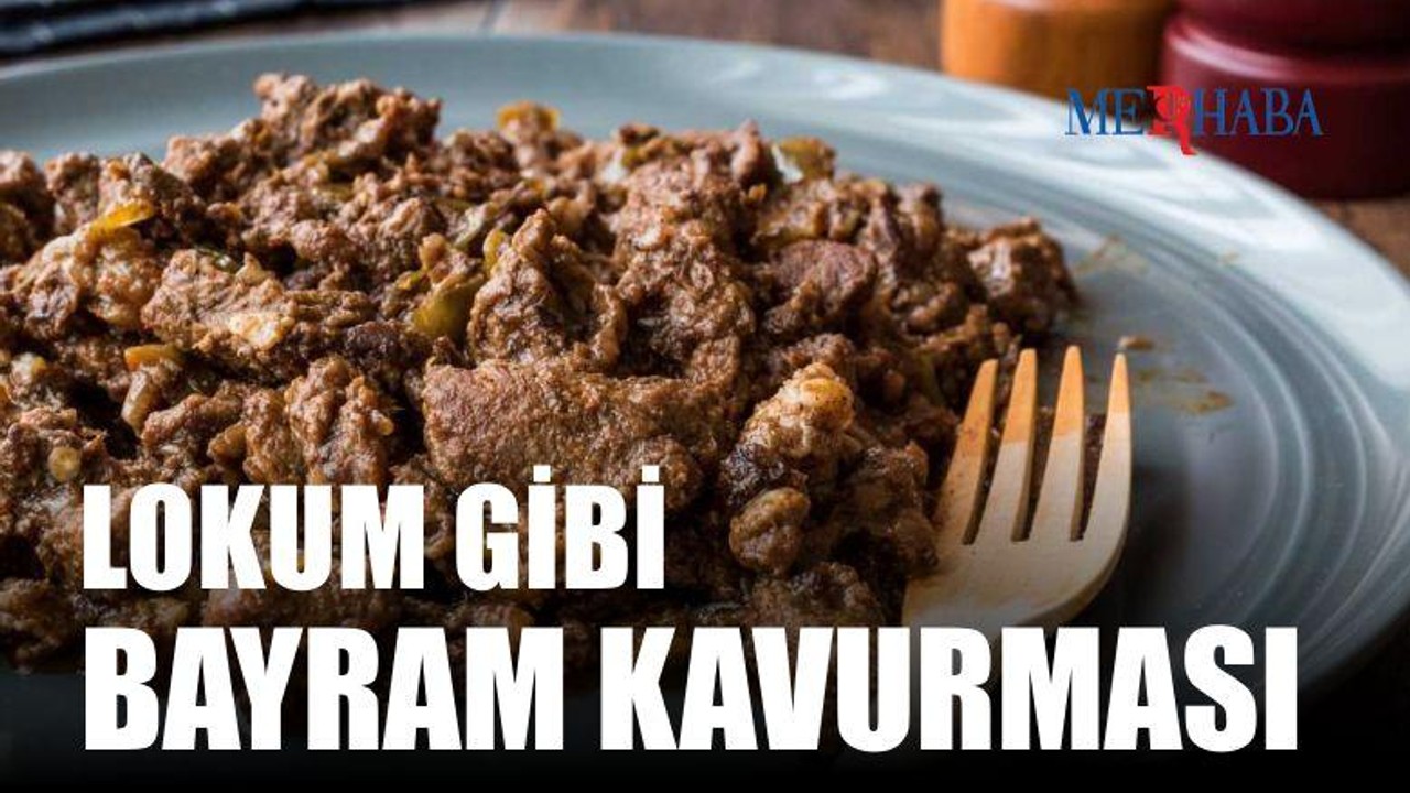 Lokum Gibi Bayram Kavurması