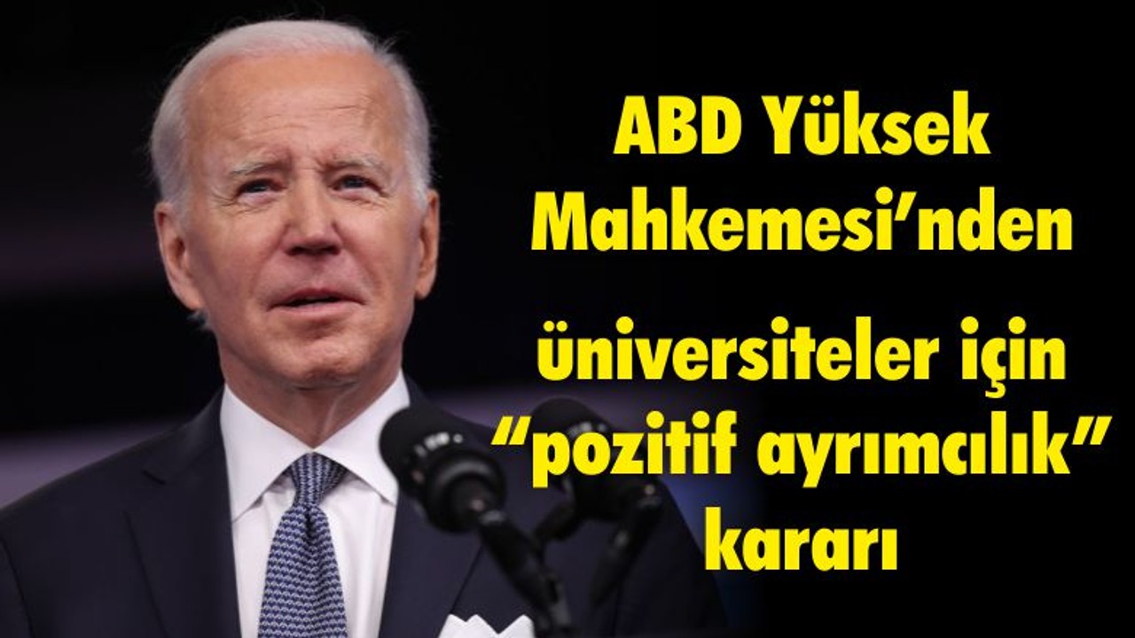 ABD Yüksek Mahkemesi’nden üniversiteler için “pozitif ayrımcılık” kararı