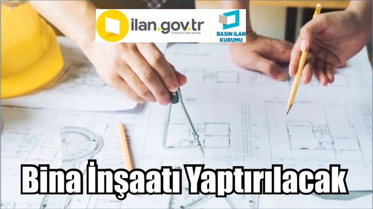 Bina İnşaatı Yaptırılacak