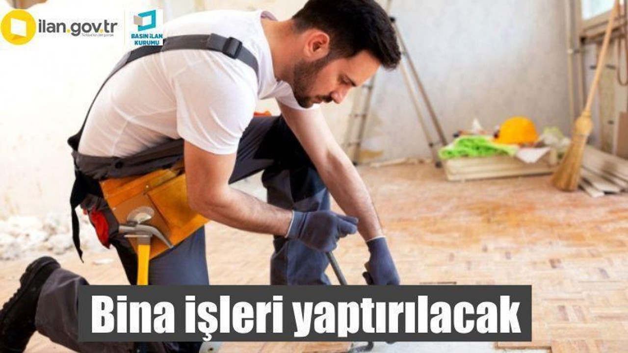 Bina işleri yaptırılacak