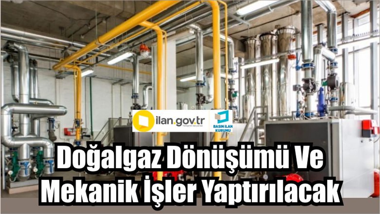 Doğalgaz Dönüşümü Ve Mekanik İşler Yaptırılacak