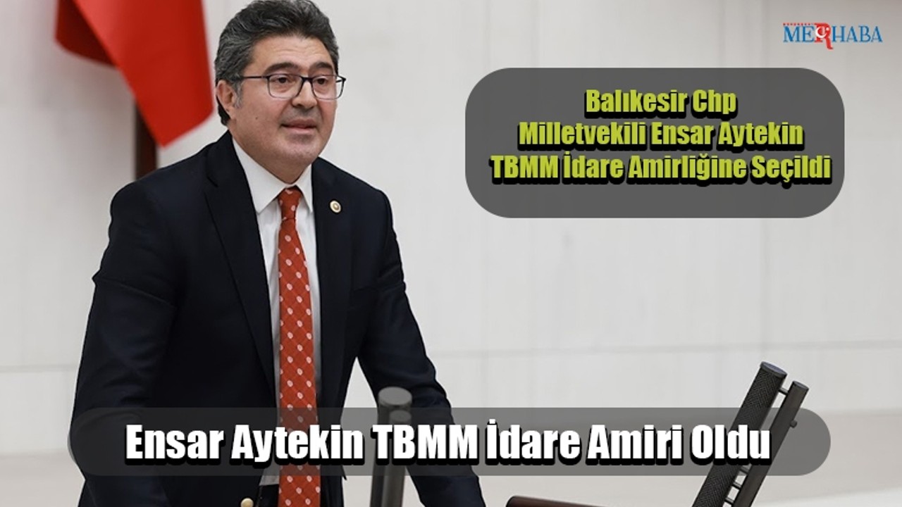 Ensar Aytekin TBMM İdare Amiri Oldu