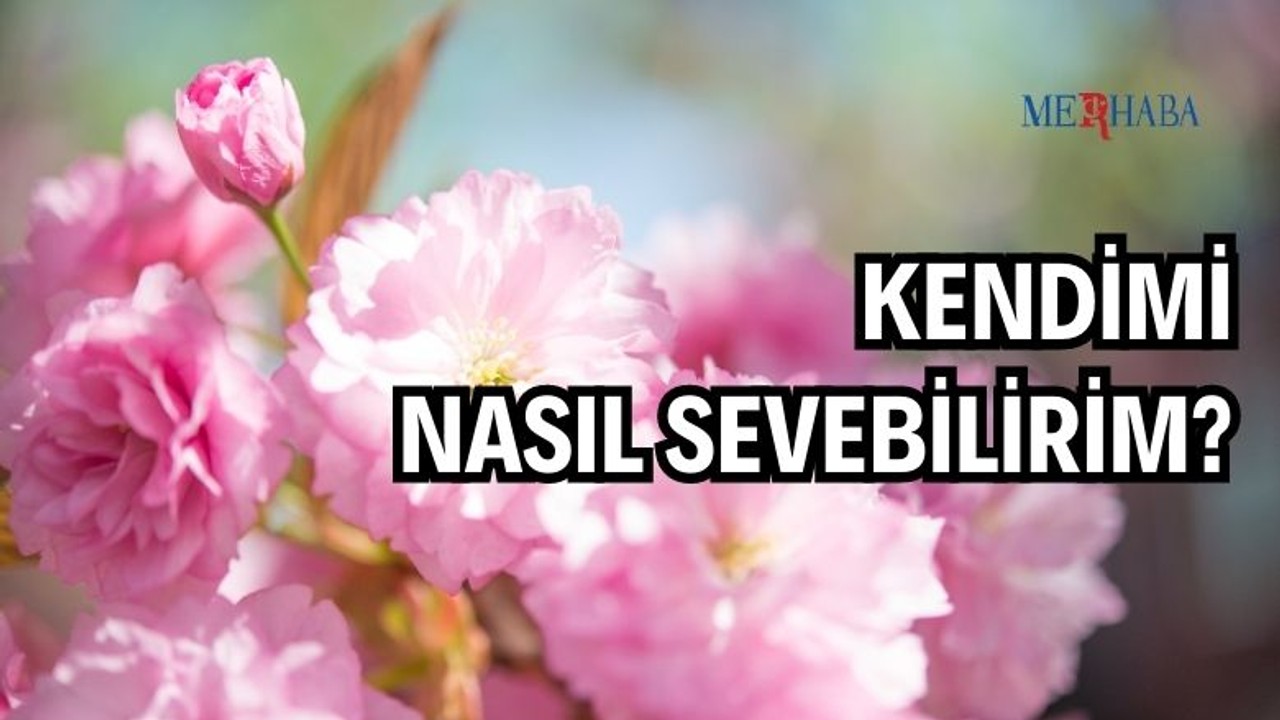 Kendimi Nasıl Sevebilirim?