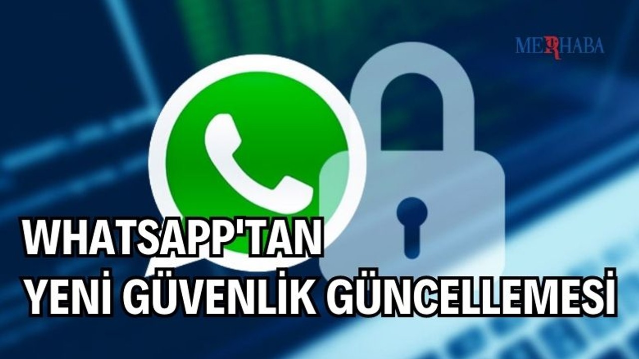 Whatsapp'tan Yeni Güvenlik Güncellemesi