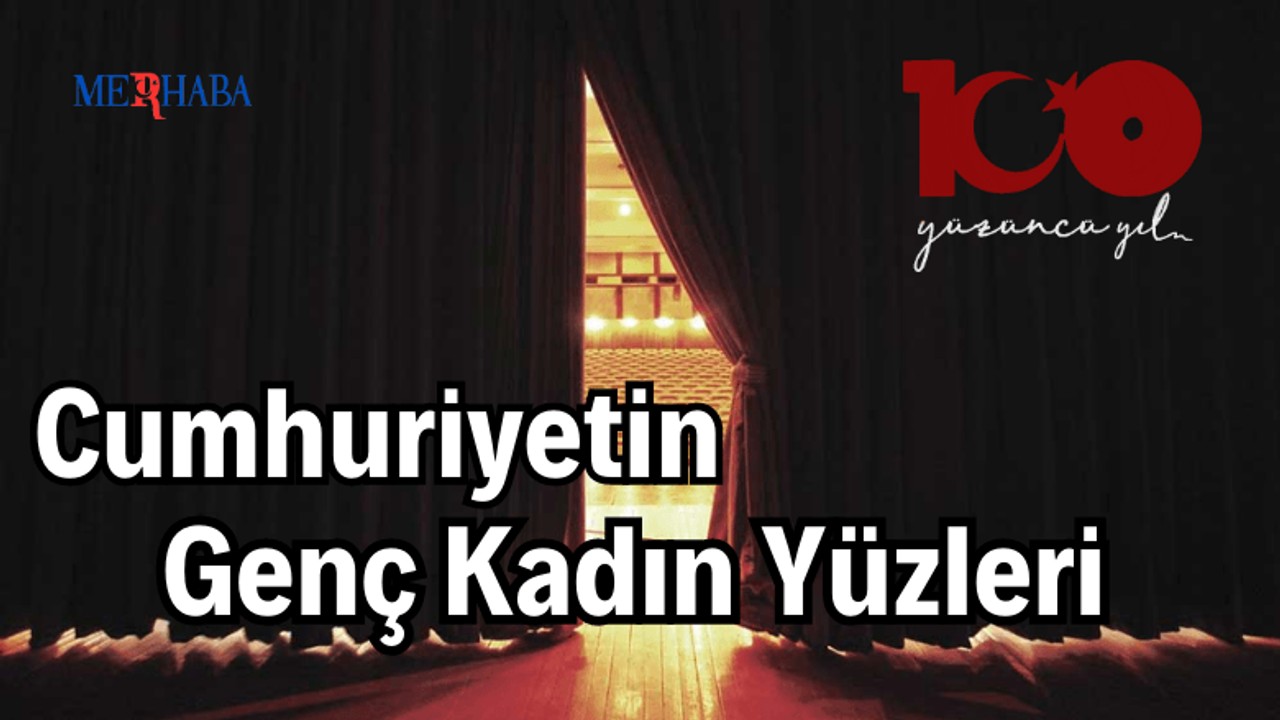 Cumhuriyetin Genç Kadın Yüzleri