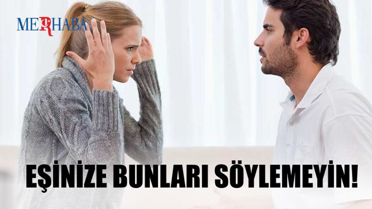 Eşinize Söylememeniz Gerekenler