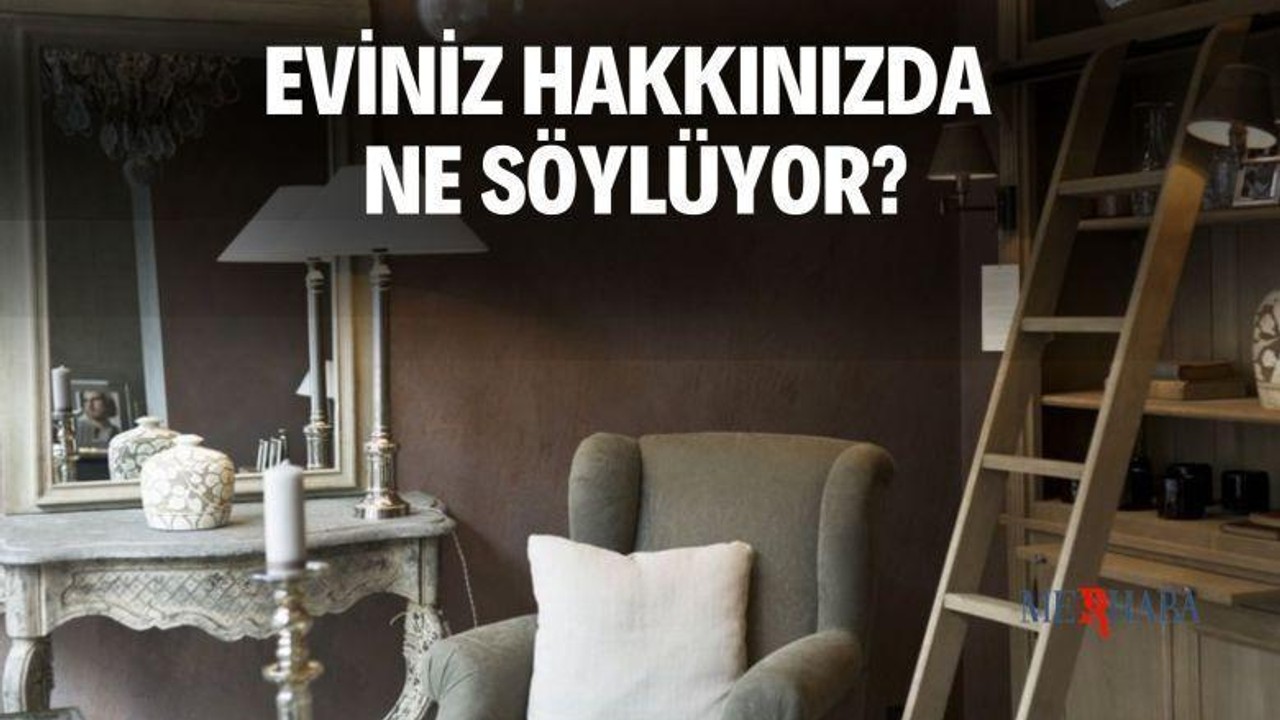 Eviniz Hakkınızda Ne Söylüyor?