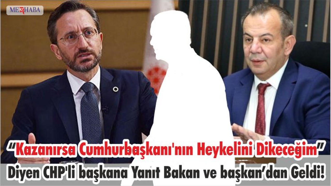 Kazanırsa Cumhurbaşkanı'nın Heykelini Dikeceğim Diyen CHP'li başkana Yanıt Bakan ve Başkan'dan Geldi!