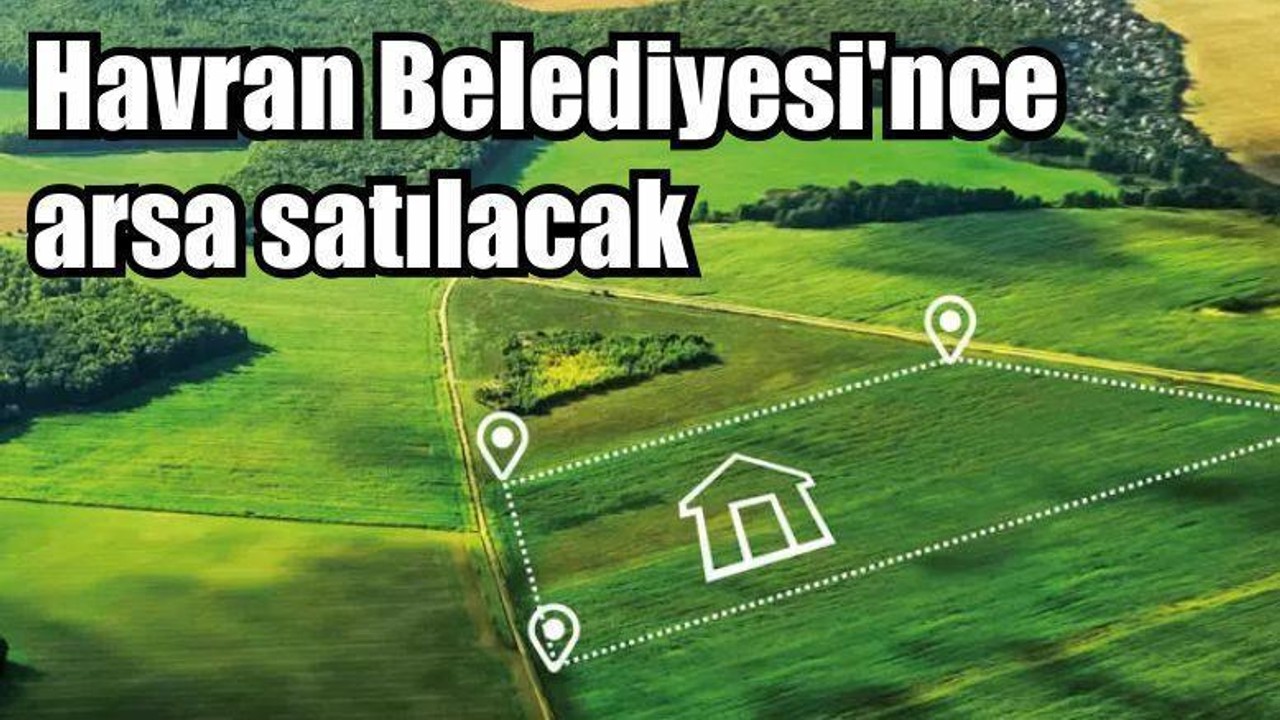 Havran Belediyesi'nce arsa satılacak