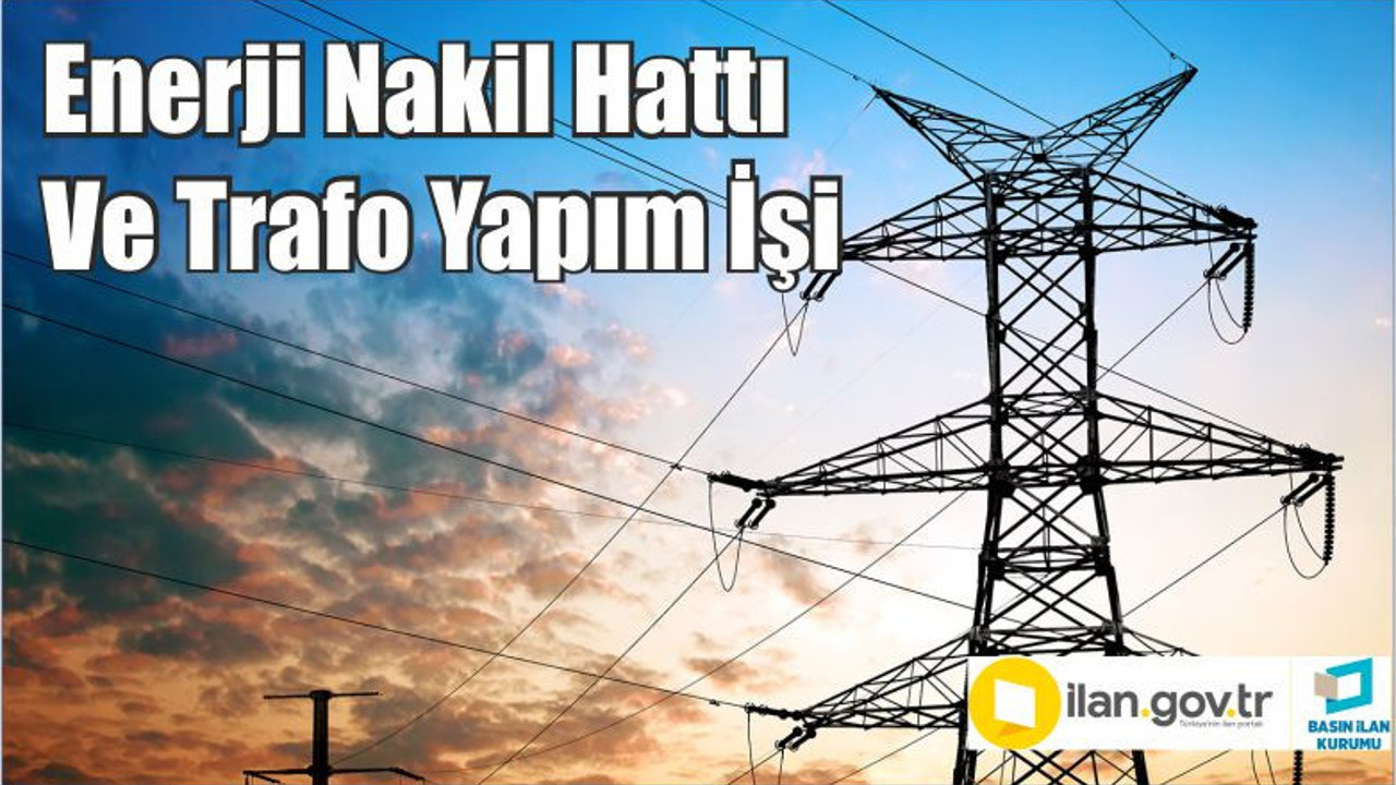 Enerji Nakil Hattı Ve Trafo Yapım İşi
