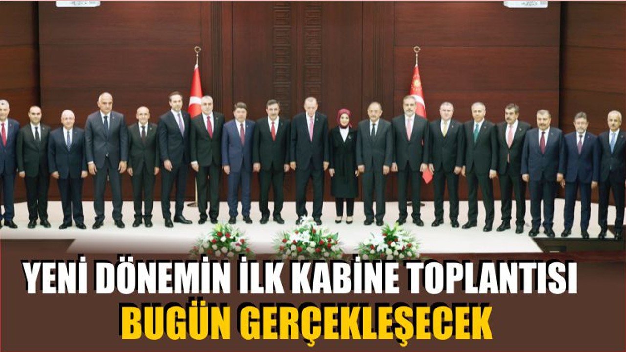 İlk Kabine Toplantısı Bugün Gerçekleşecek