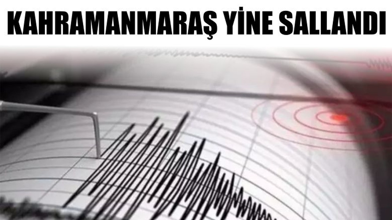 Kahramanmaraş Yine Sallandı