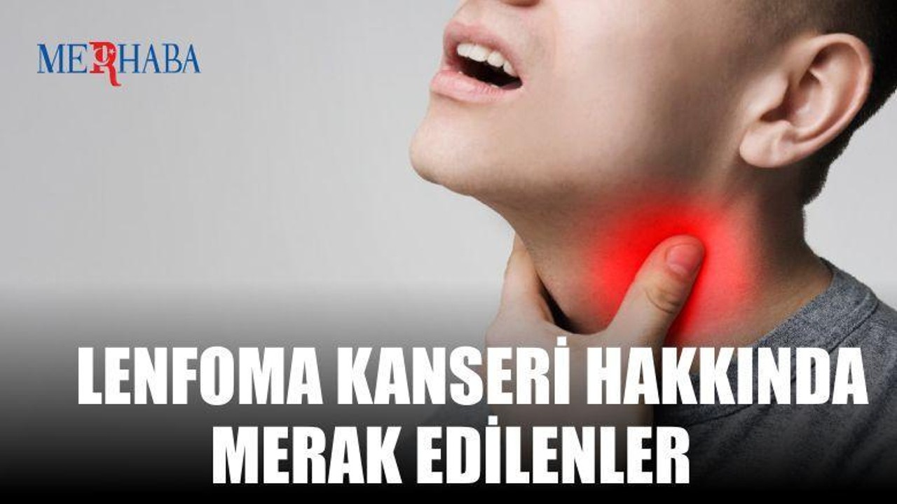 Lenfoma Hakkında Merak Edilenler