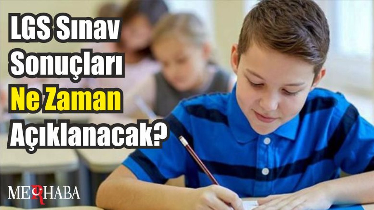 LGS Sınav Sonuçları Ne Zaman Açıklanacak?
